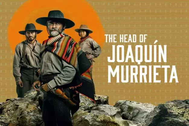 THE HEAD OF JOAQUIN MURRIETA - 2023